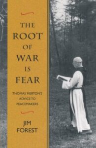 Jim Forest. The Root Of War Is Fear