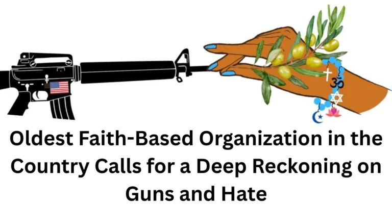 Oldest faith based organization in the country calls for a deep reckoning on guns and hate 3
